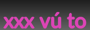 xxx vú to